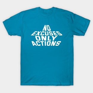 No Excuses Only Actions T-Shirt